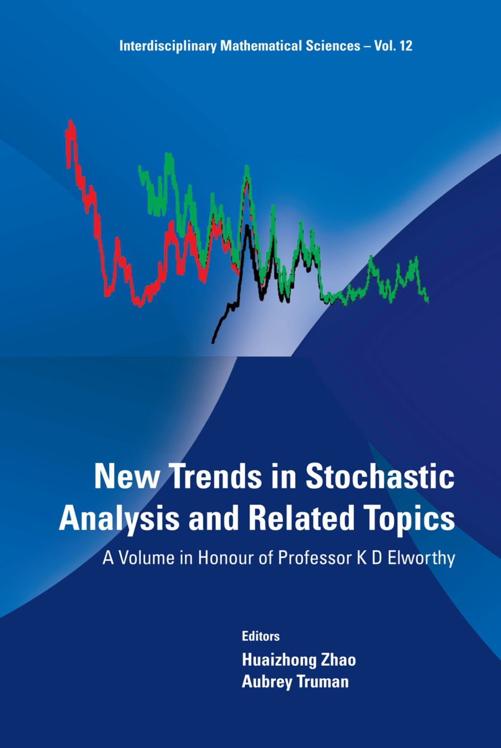 New Trends In Stochastic Analysis And Related Topics: A Volume In Honour Of Professor K D Elworthy  â€“ PDF/EPUB Version Downloadable