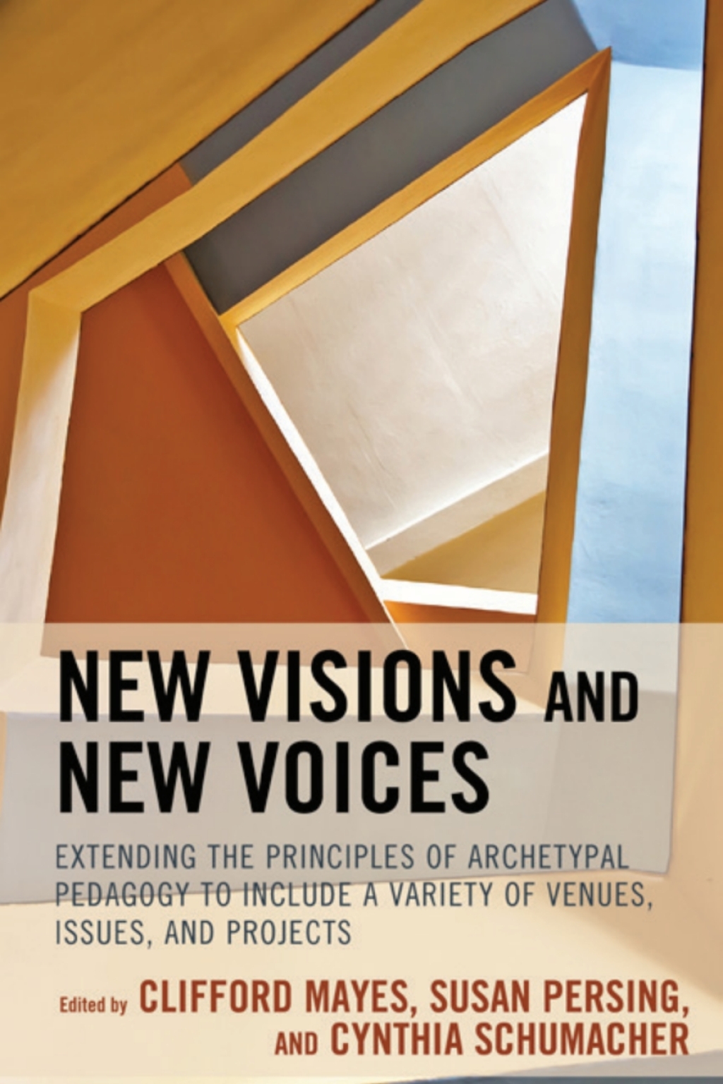 New Visions and New Voices Extending the Principles of Archetypal Pedagogy to Include a Variety of Venues, Issues, and Projects 1st Edition â€“ PDF/EPUB Version Downloadable