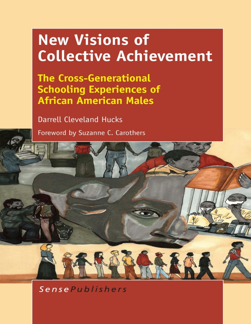 New Visions of Collective Achievement The Cross-Generational Schooling Experiences of African American Males  â€“ PDF/EPUB Version Downloadable