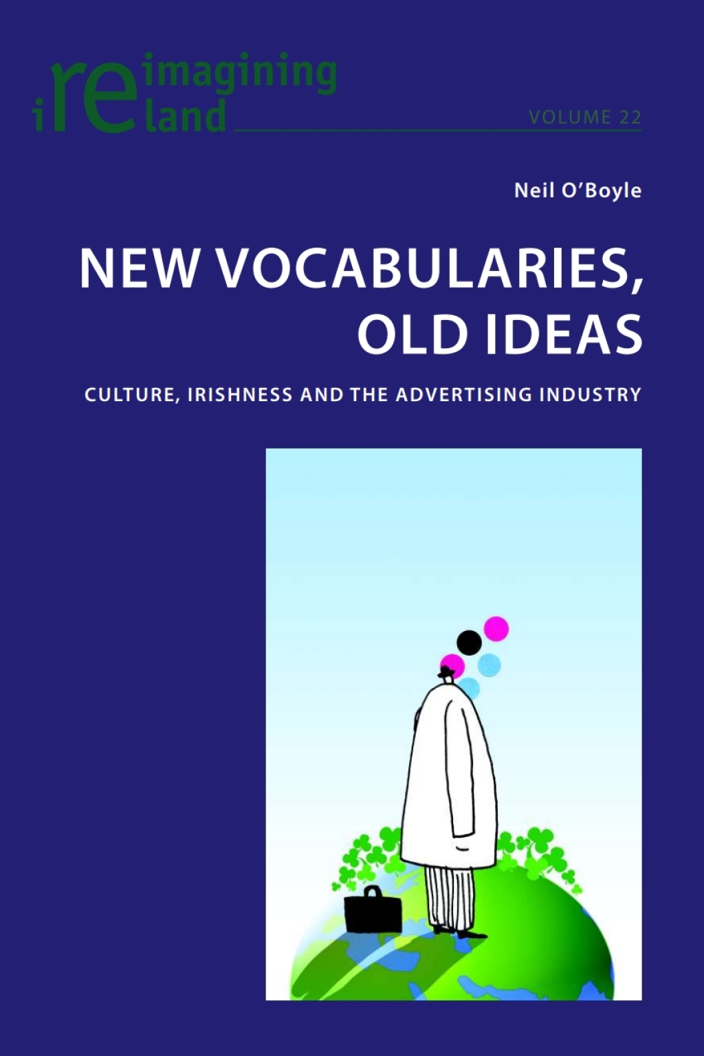 New Vocabularies, Old Ideas Culture, Irishness and the Advertising Industry 1st Edition â€“ PDF/EPUB Version Downloadable