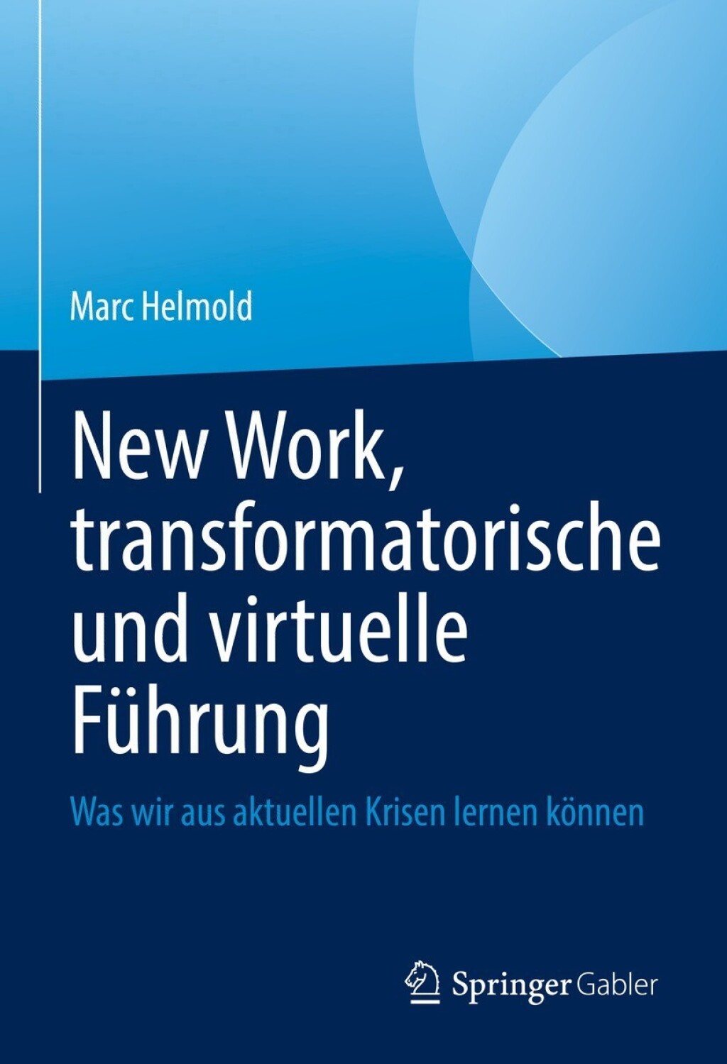 New Work, transformatorische und virtuelle FÃ¼hrung Was wir aus aktuellen Krisen lernen kÃ¶nnen  â€“ PDF/EPUB Version Downloadable