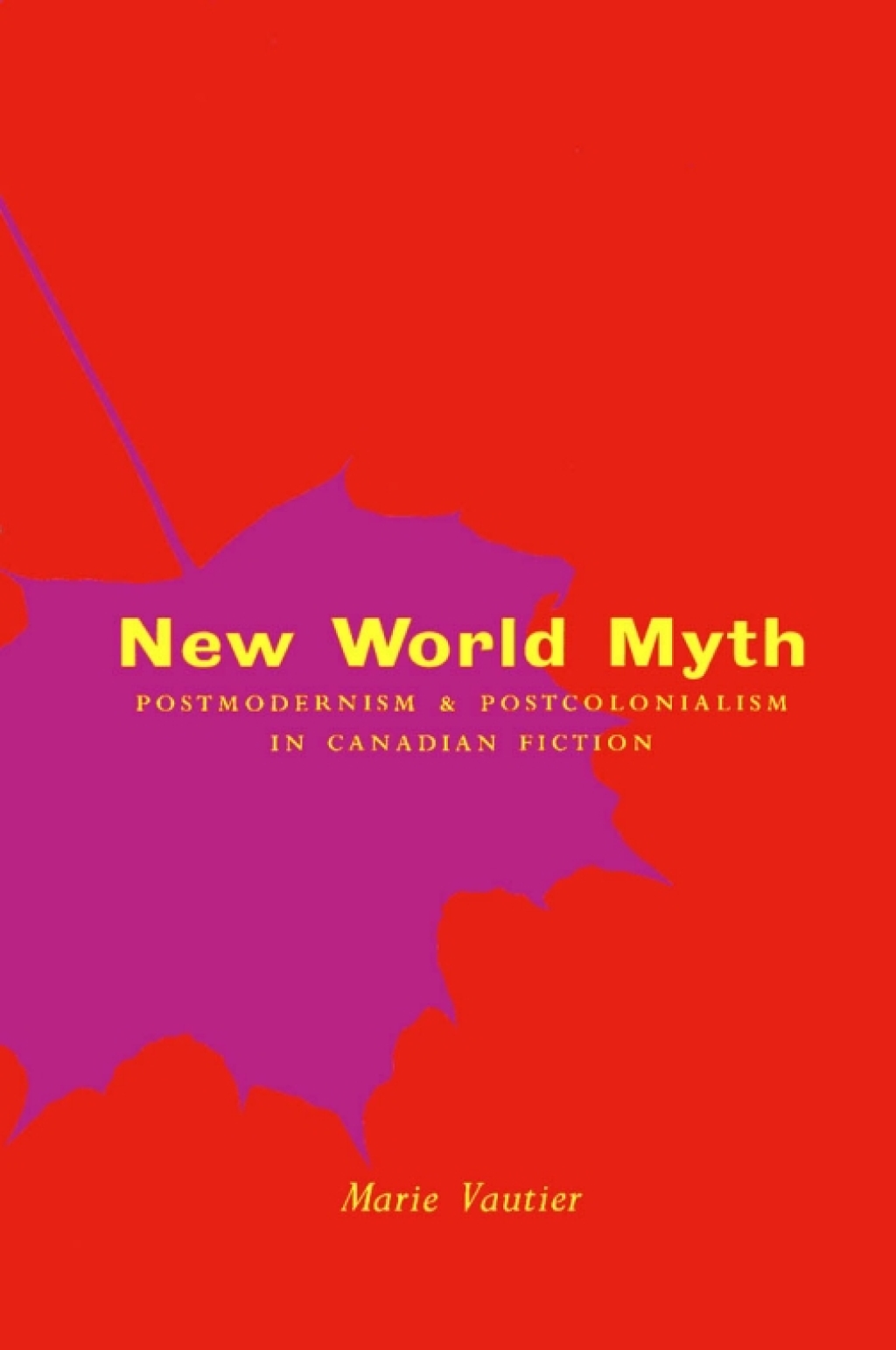 New World Myth Postmodernism and Postcolonialism in Canadian Fiction  â€“ PDF/EPUB Version Downloadable