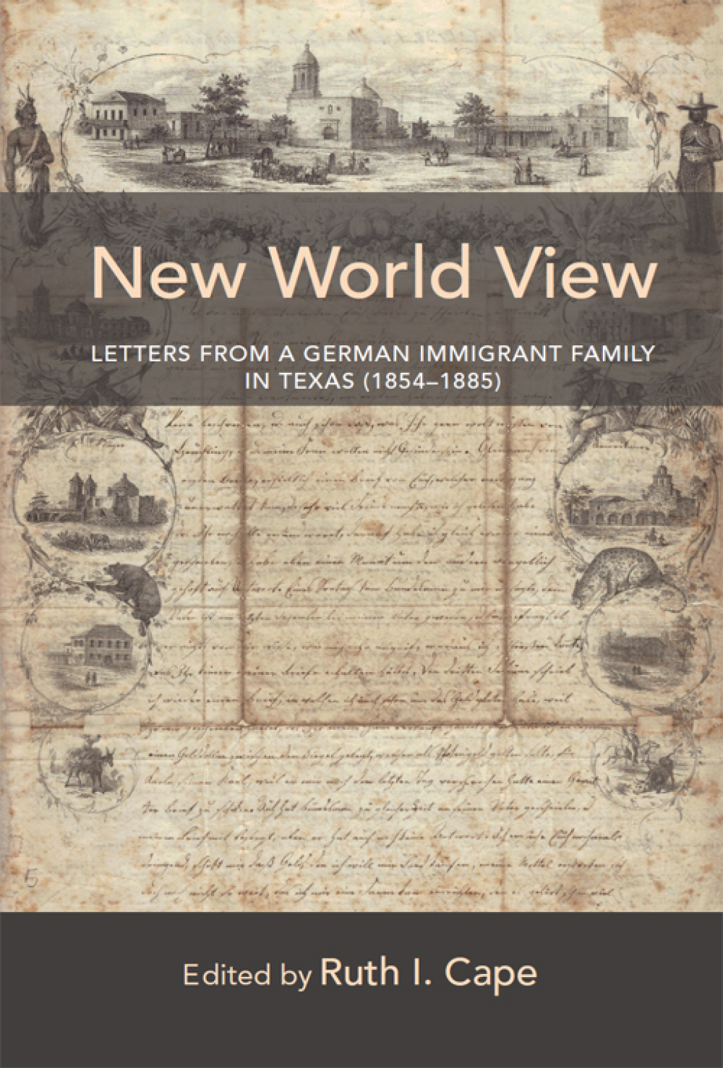 New World View Letters from a German Immigrant Family in Texas (1854â€“1885) 1st Edition â€“ PDF/EPUB Version Downloadable