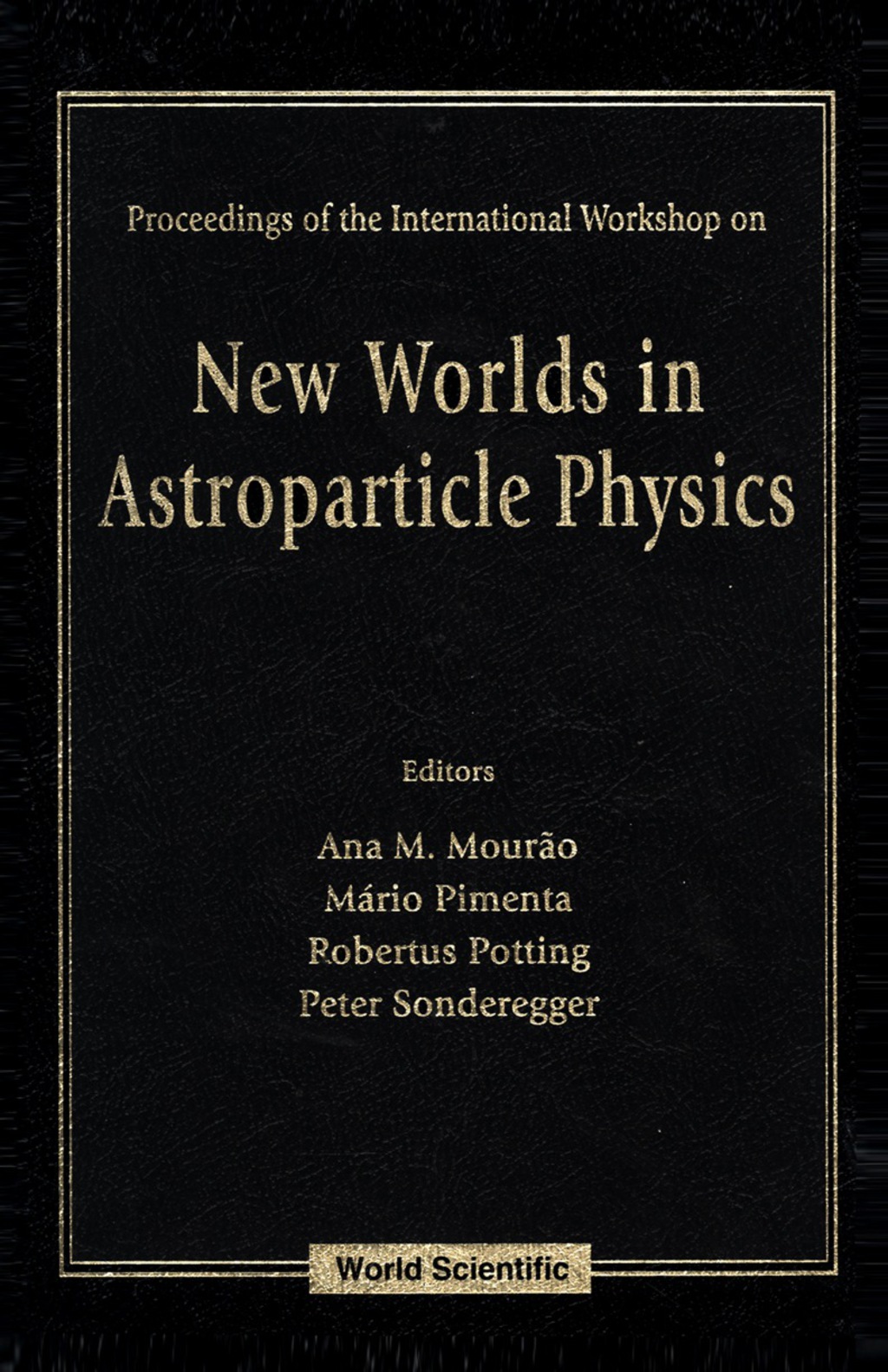 New Worlds In Astroparticle Physics - Proceedings Of The International Workshop 1st Edition â€“ PDF/EPUB Version Downloadable
