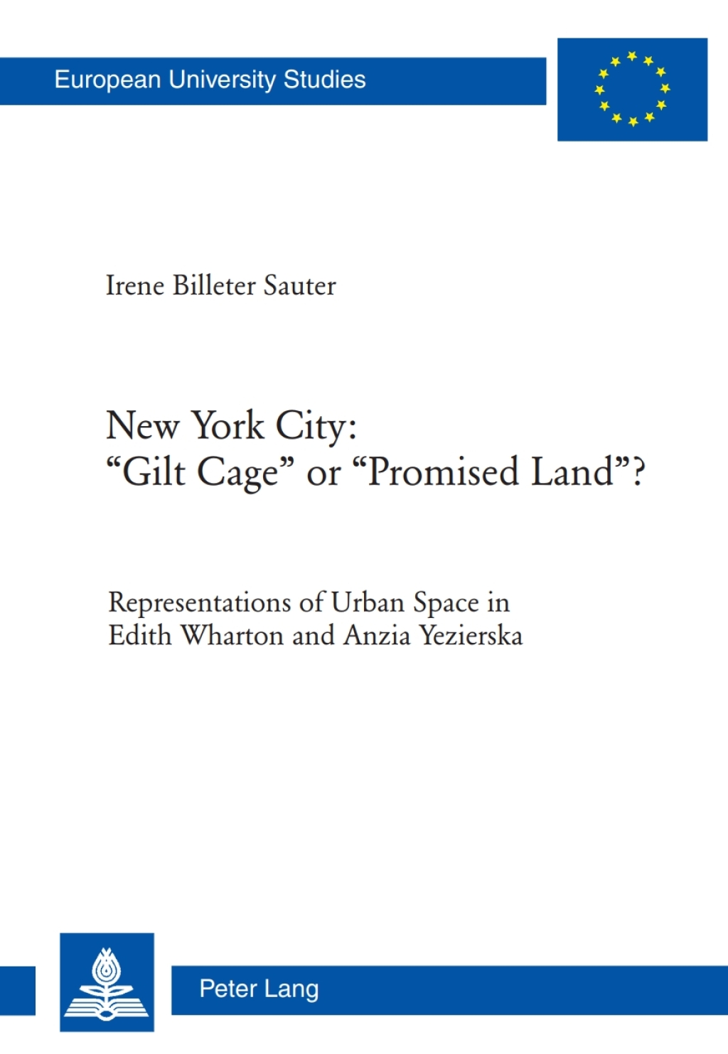 New York City: Â«Gilt CageÂ» or Â«Promised LandÂ»? Representations of Urban Space in Edith Wharton and Anzia Yezierska 1st Edition â€“ PDF/EPUB Version Downloadable