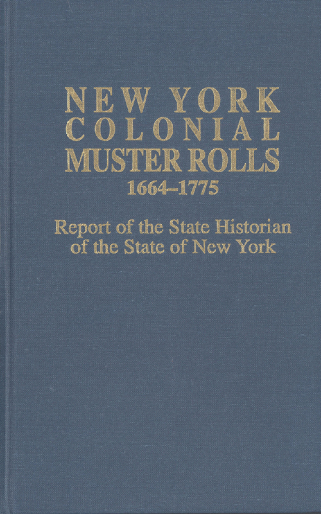 New York Colonial Muster Rolls, 1664-1775 1st Edition â€“ PDF/EPUB Version Downloadable
