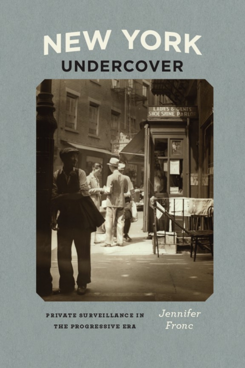 New York Undercover Private Surveillance in the Progressive Era 1st Edition â€“ PDF/EPUB Version Downloadable