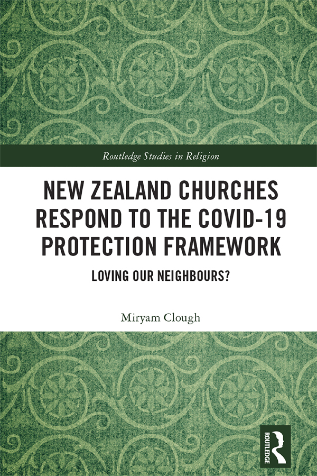 New Zealand Churches Respond to the Covid-19 Protection Framework Loving Our Neighbours? 1st Edition â€“ PDF/EPUB Version Downloadable