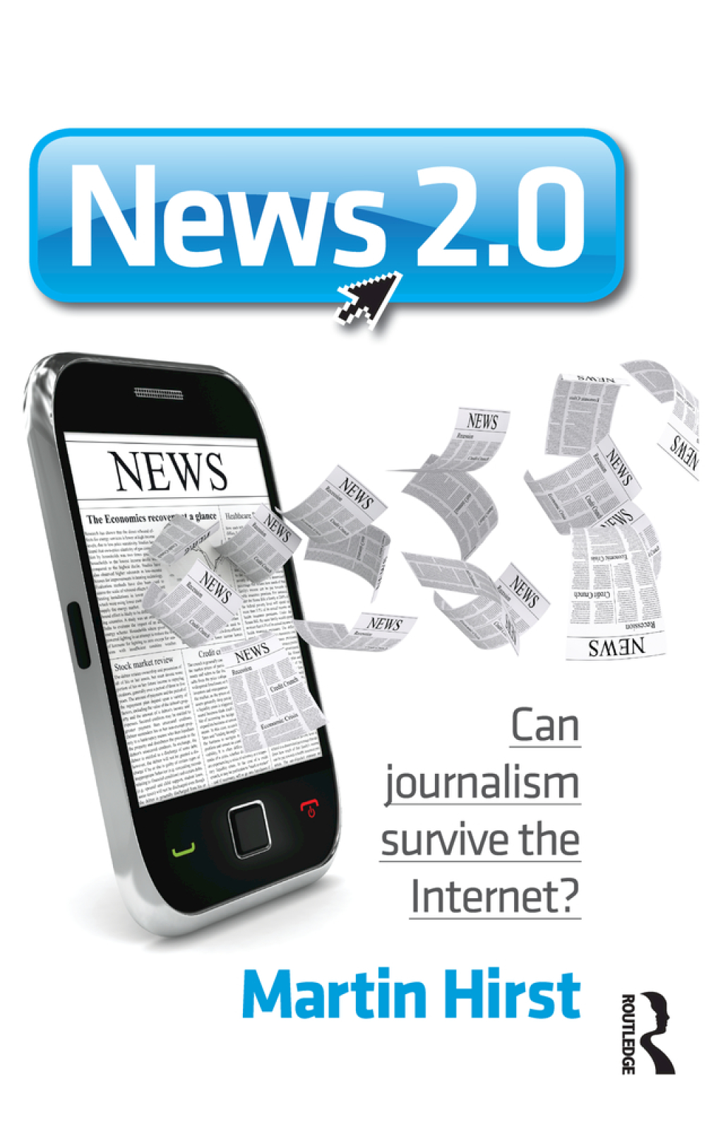News 2.0 Can journalism survive the Internet? 1st Edition â€“ PDF/EPUB Version Downloadable