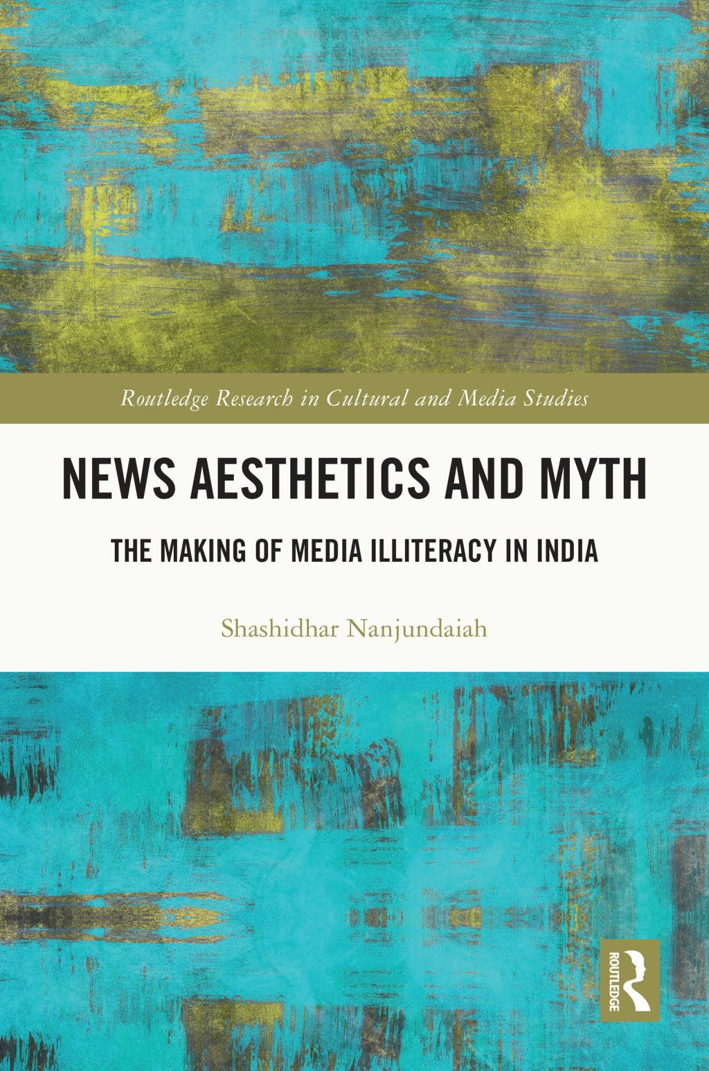 News Aesthetics and Myth The Making of Media Illiteracy in India 1st Edition â€“ PDF/EPUB Version Downloadable