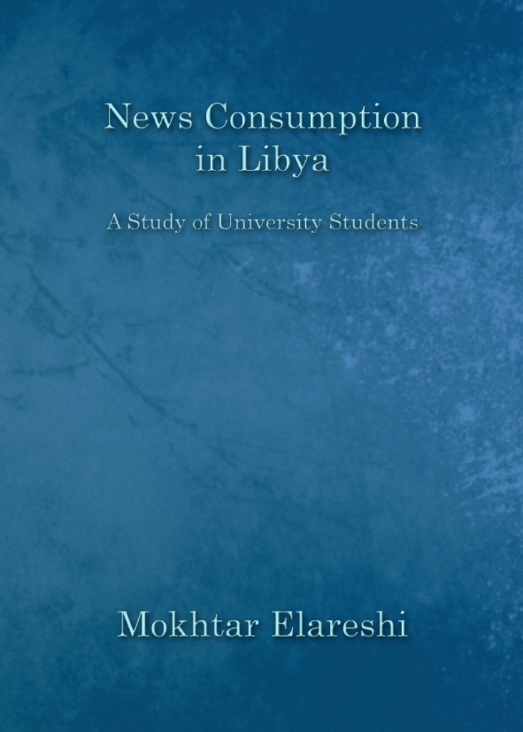 News Consumption in Libya A Study of University Students 1st Edition â€“ PDF/EPUB Version Downloadable