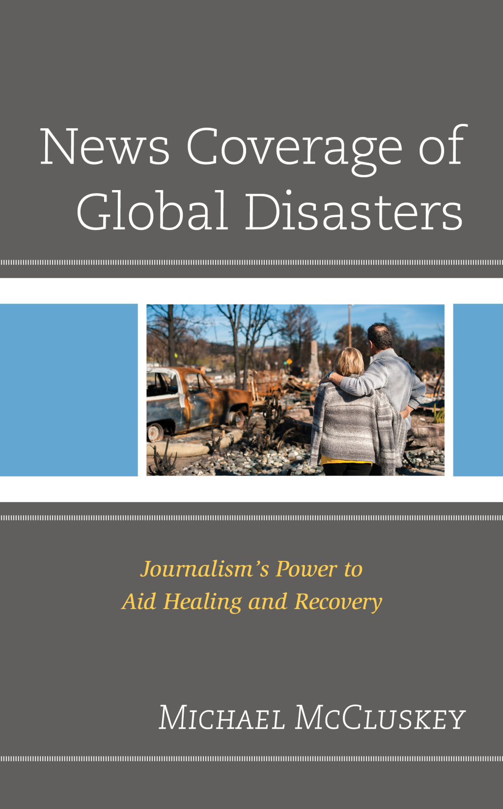 News Coverage of Global Disasters Journalism's Power to Aid Healing and Recovery 1st Edition â€“ PDF/EPUB Version Downloadable