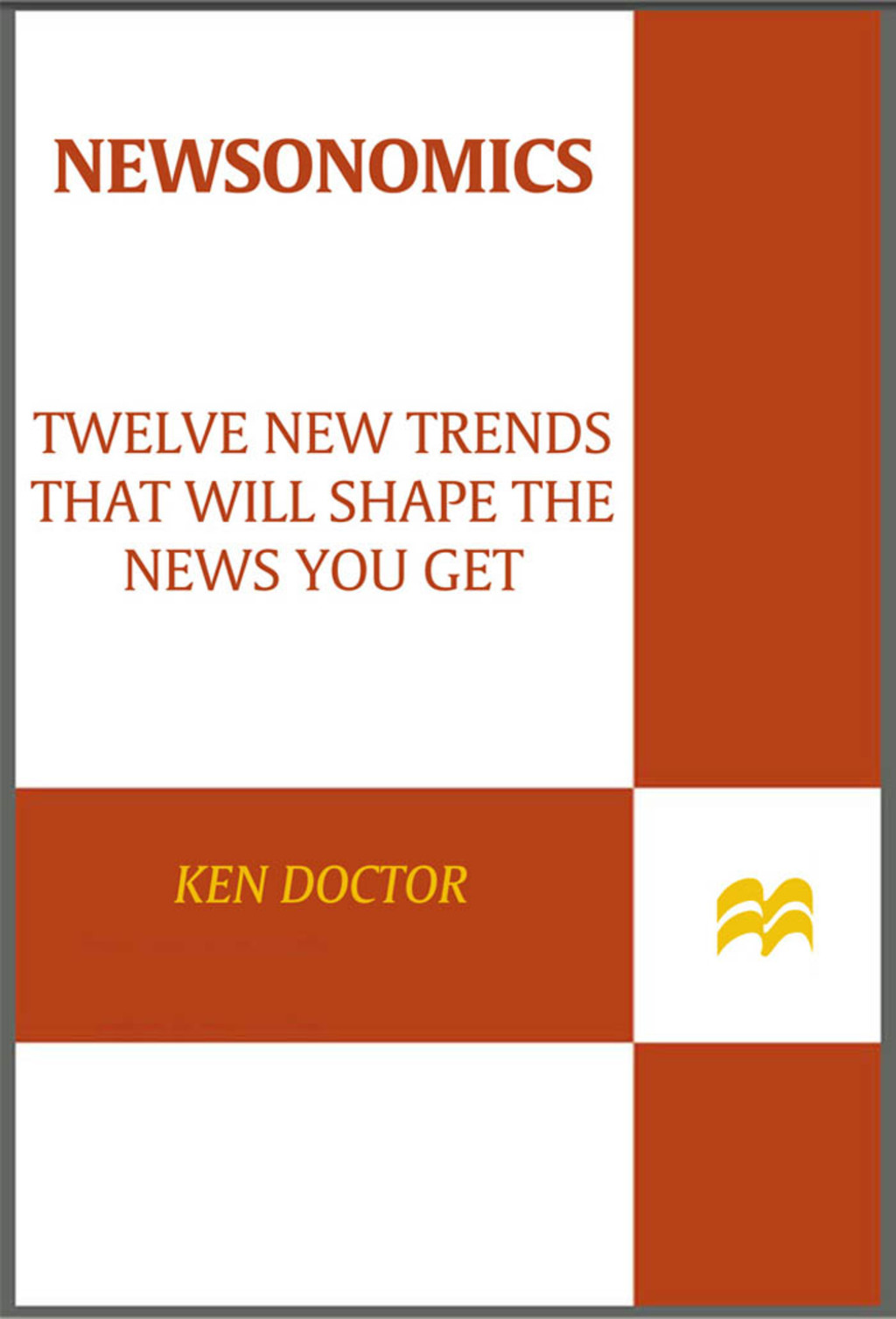 Newsonomics Twelve New Trends That Will Shape the News You Get - (PDF/EPUB Version)