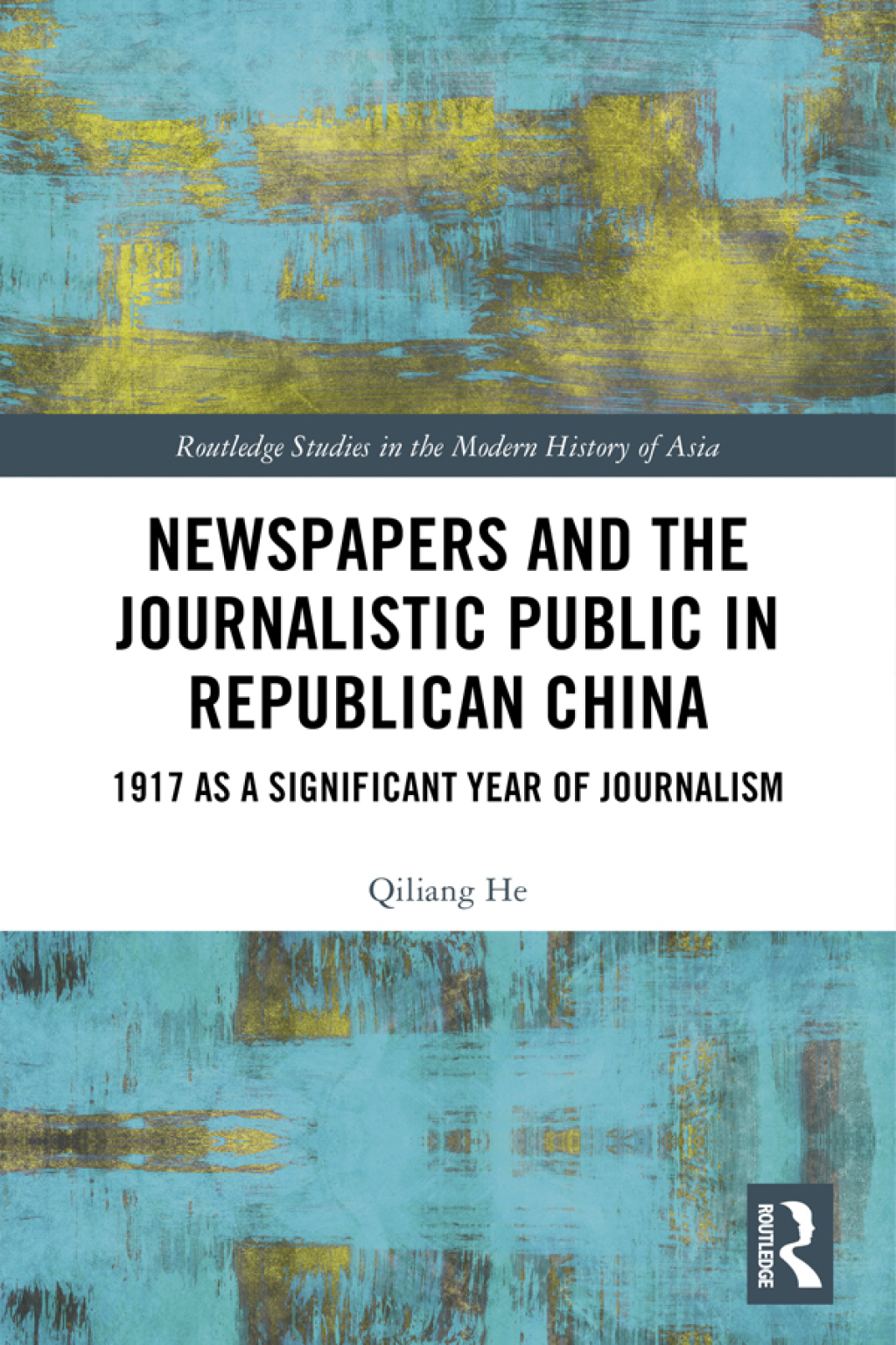 Newspapers and the Journalistic Public in Republican China 1917 as a Significant Year of Journalism 1st Edition â€“ PDF/EPUB Version Downloadable