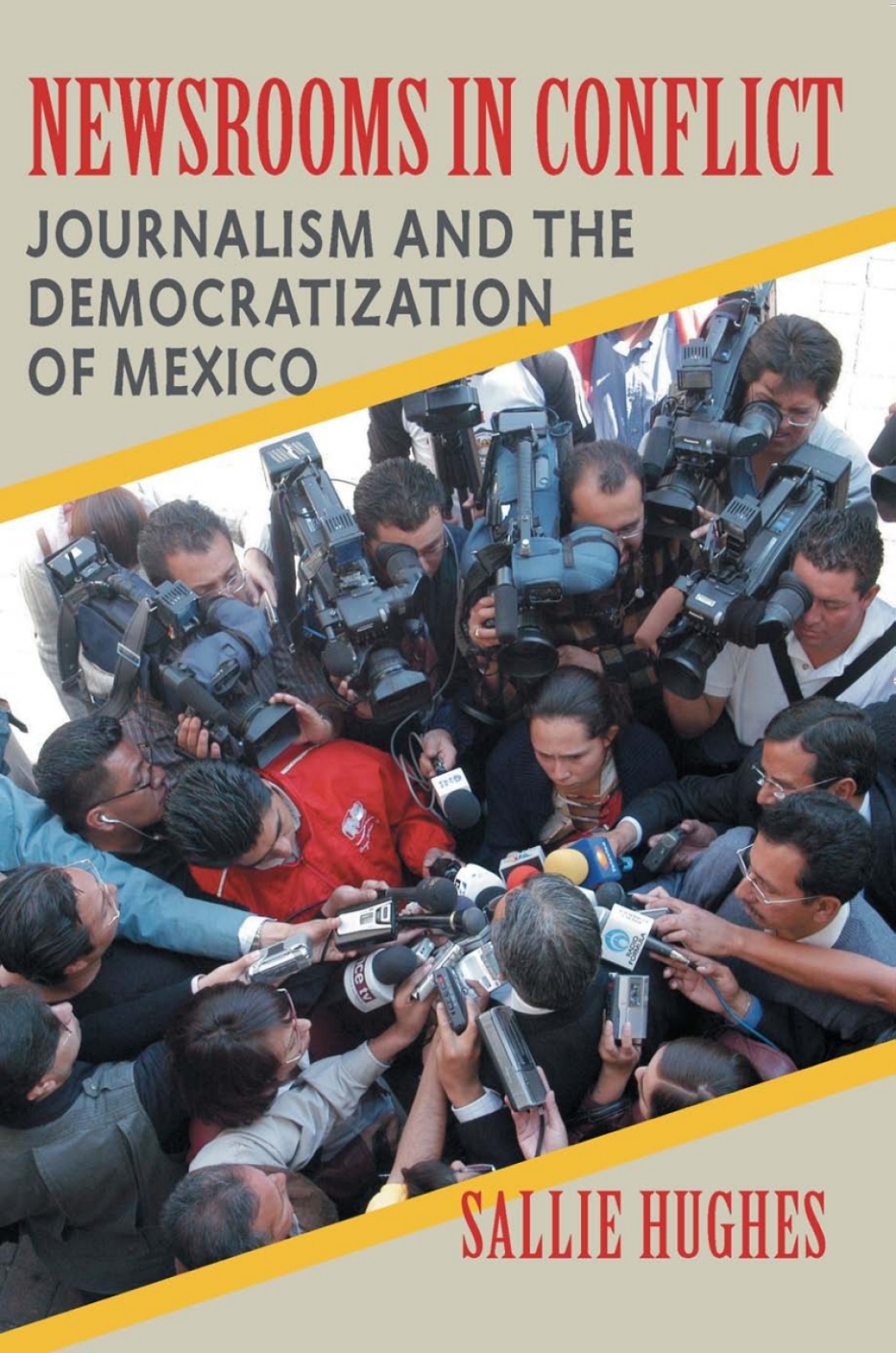 Newsrooms in Conflict Journalism and the Democratization of Mexico  â€“ PDF/EPUB Version Downloadable