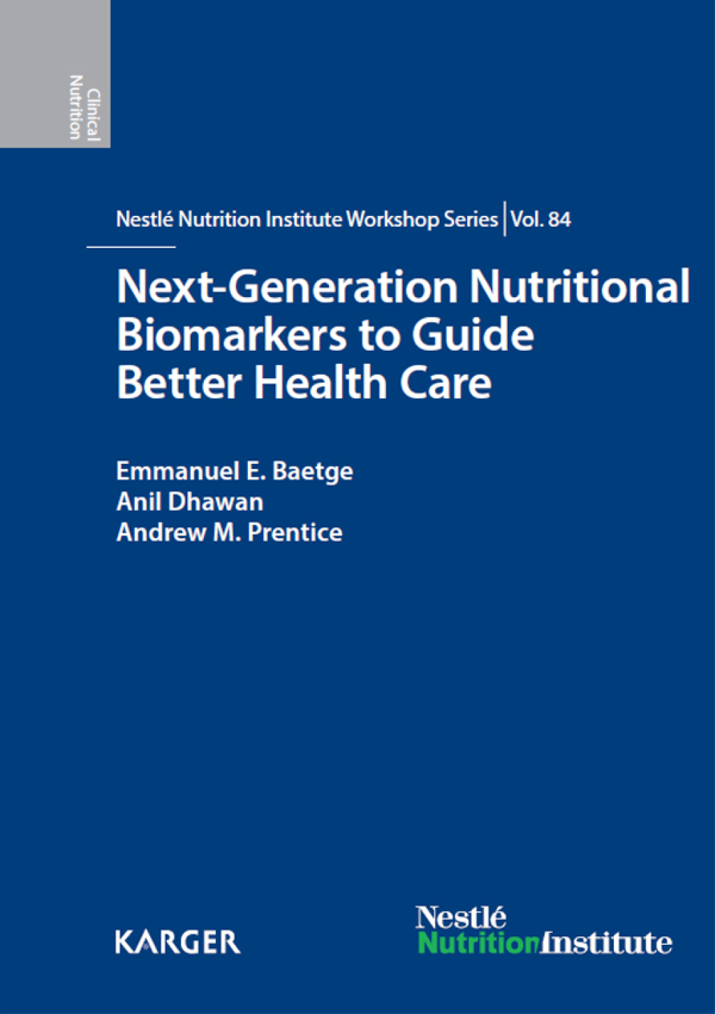 Next-Generation Nutritional Biomarkers to Guide Better Health Care 84th NestlÃ© Nutrition Institute Workshop, Lausanne, September 2014 1st Edition â€“ PDF/EPUB Version Downloadable