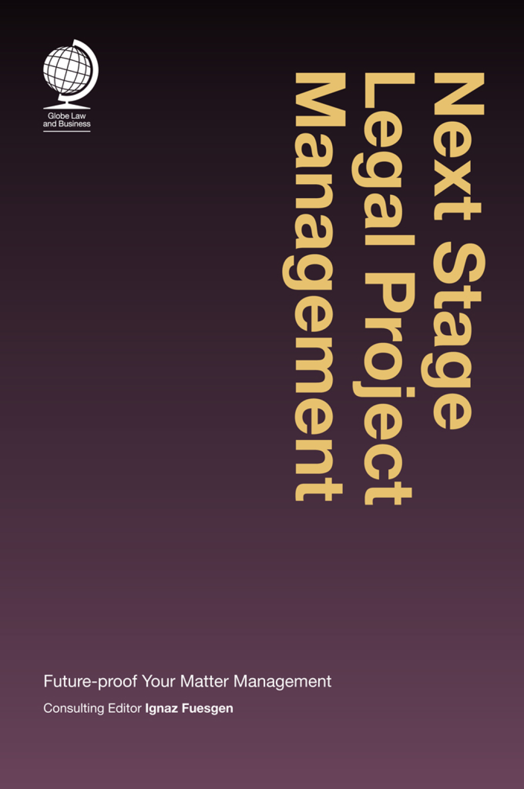 Next Stage Legal Project Management Future-proof your Matter Management 1st Edition â€“ PDF/EPUB Version Downloadable