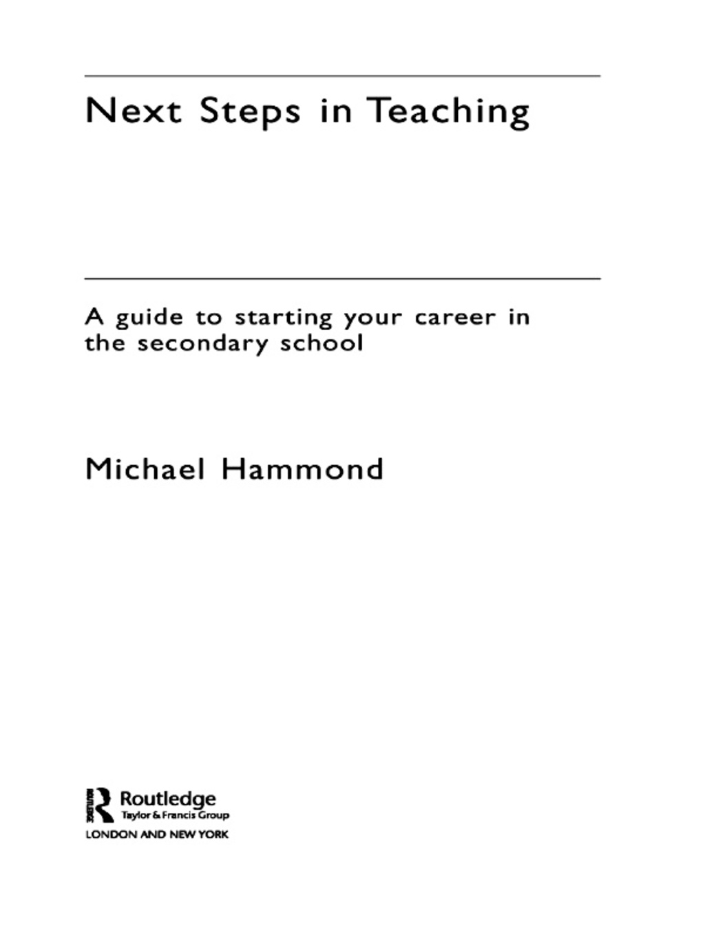 Next Steps in Teaching A Guide to Starting your Career in the Secondary School 1st Edition - (PDF/EPUB Version)