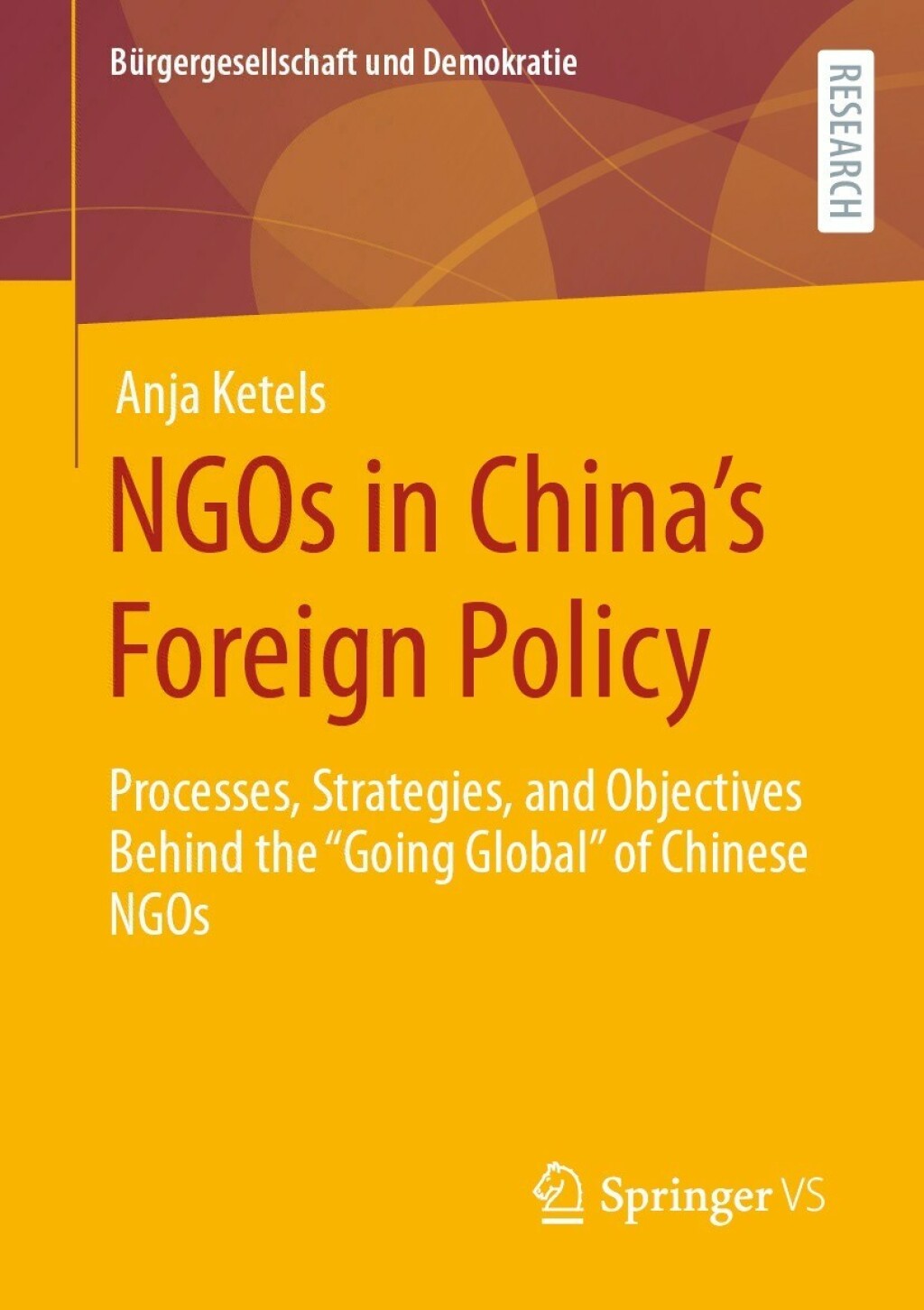 NGOs in Chinaâ€™s Foreign Policy Processes, Strategies, and Objectives Behind the â€œGoing Globalâ€ of Chinese NGOs  â€“ PDF/EPUB Version Downloadable