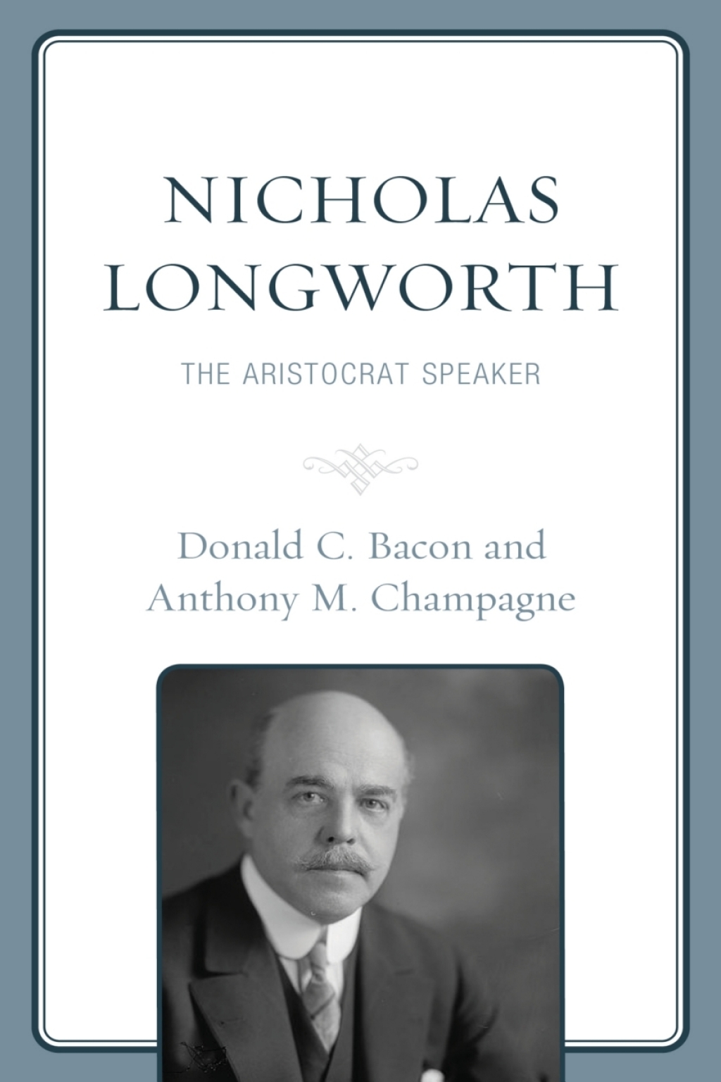 Nicholas Longworth The Aristocrat Speaker 1st Edition â€“ PDF/EPUB Version Downloadable