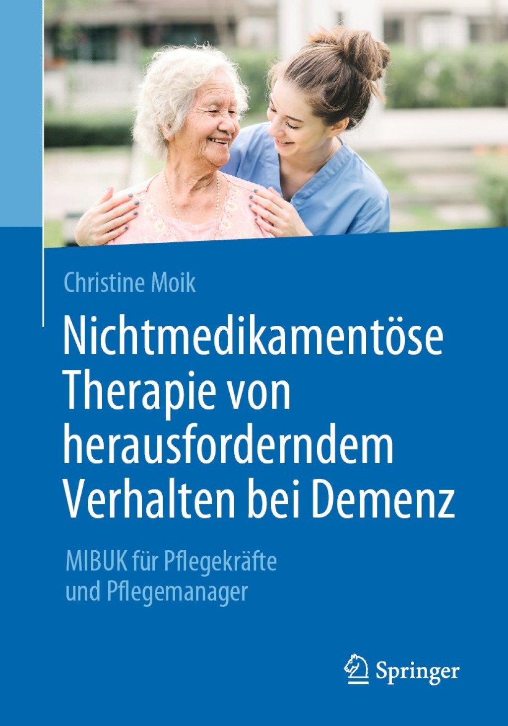 NichtmedikamentÃ¶se Therapie von herausforderndem Verhalten bei Demenz MIBUK fÃ¼r PflegekrÃ¤fte und Pflegemanager - (PDF/EPUB Version)