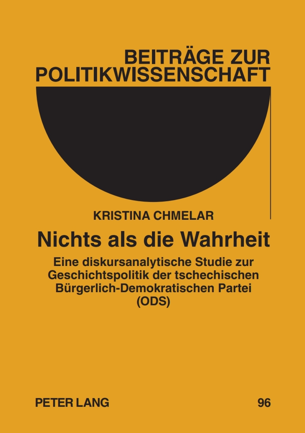 Nichts als die Wahrheit Eine diskursanalytische Studie zur Geschichtspolitik der tschechischen Buergerlich-Demokratischen Partei (ODS) 1st Edition â€“ PDF/EPUB Version Downloadable