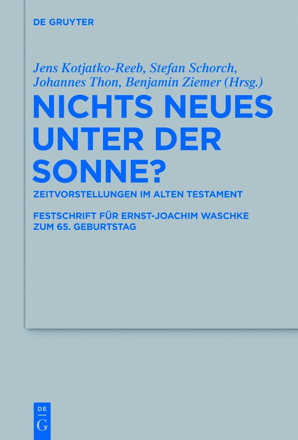 Nichts Neues unter der Sonne? Zeitvorstellungen im Alten Testament. Festschrift fÃ¼r Ernst-Joachim Waschke zum 65. Geburtstag 1st Edition â€“ PDF/EPUB Version Downloadable