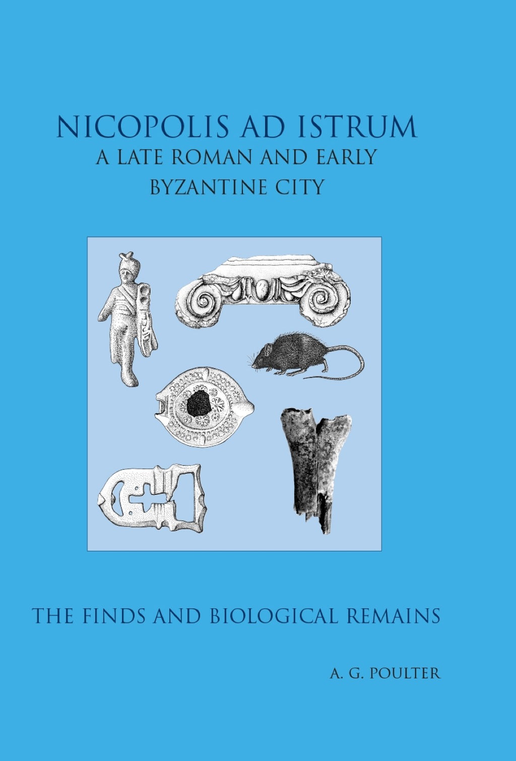 Nicopolis ad Istrum III A late Roman and early Byzantine City: the Finds and the biological Remains  â€“ PDF/EPUB Version Downloadable