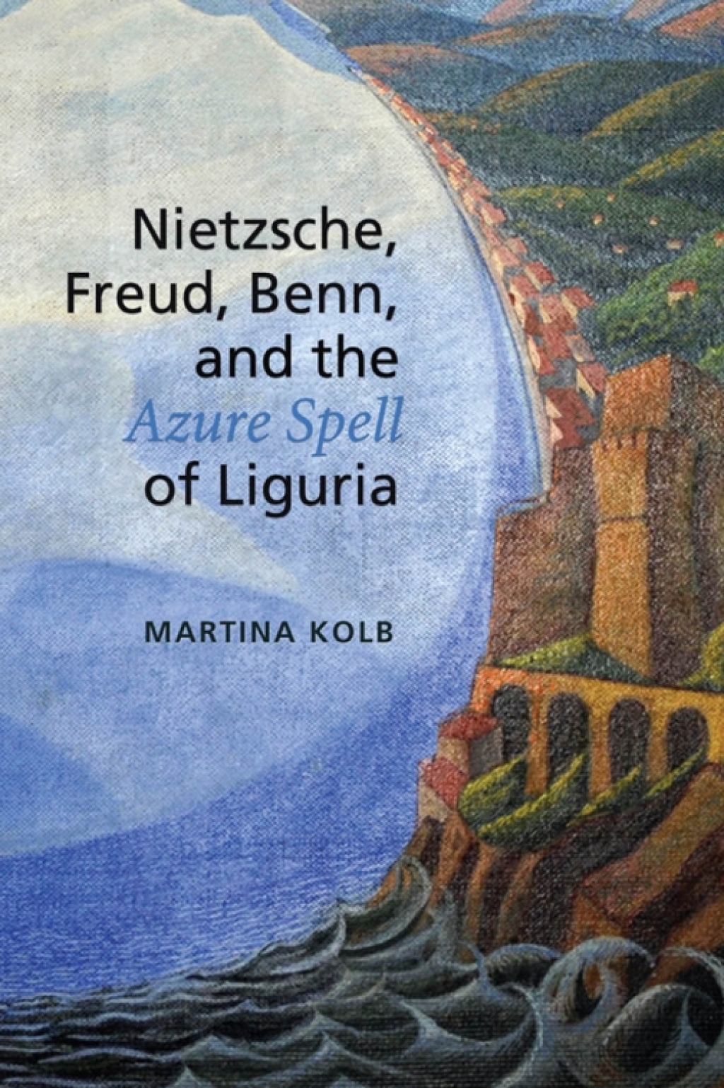 Nietzsche, Freud, Benn, and the Azure Spell of Liguria 1st Edition â€“ PDF/EPUB Version Downloadable