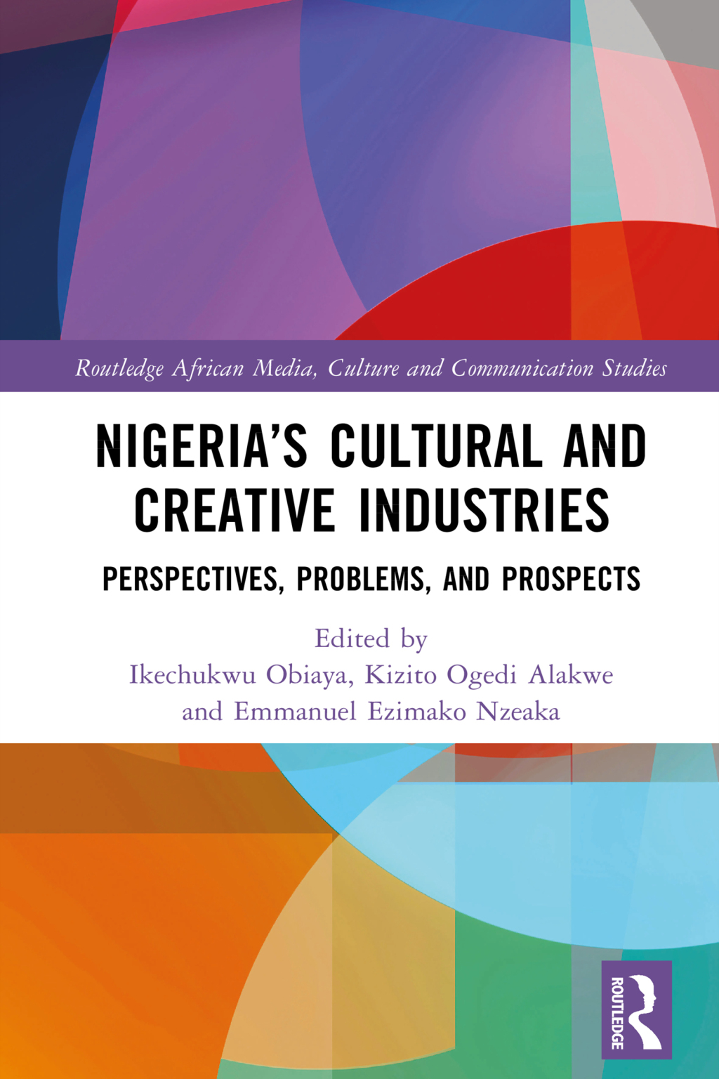 Nigeriaâ€™s Cultural and Creative Industries Perspectives, Problems, and Prospects 1st Edition â€“ PDF/EPUB Version Downloadable