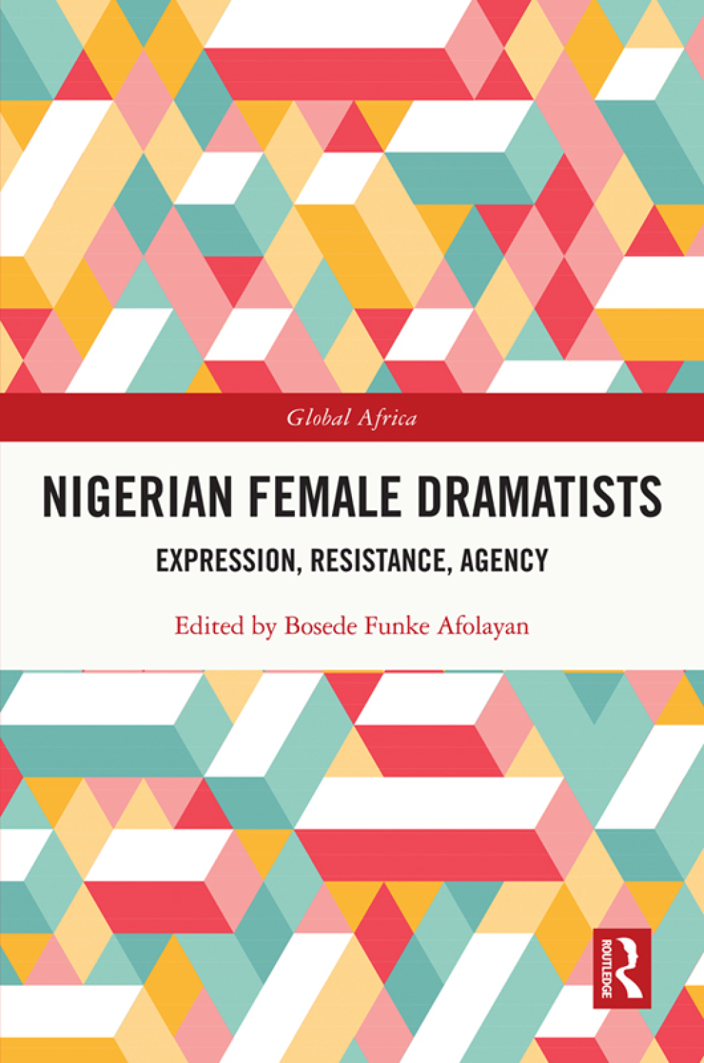 Nigerian Female Dramatists Expression, Resistance, Agency 1st Edition â€“ PDF/EPUB Version Downloadable