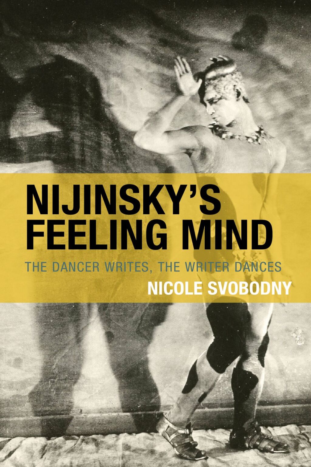 Nijinsky's Feeling Mind The Dancer Writes, The Writer Dances 1st Edition â€“ PDF/EPUB Version Downloadable