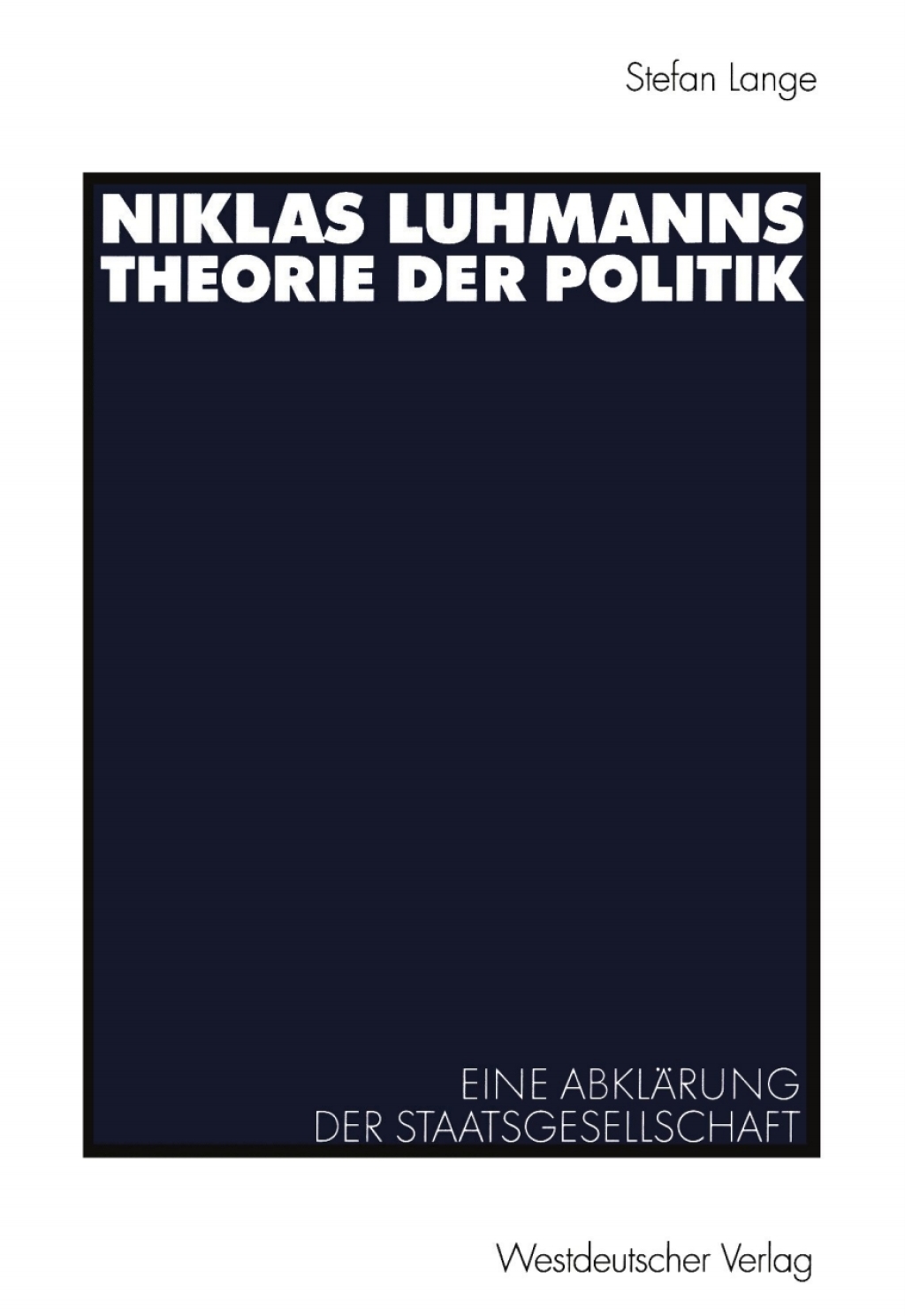Niklas Luhmanns Theorie der Politik Eine AbklÃ¤rung der Staatsgesellschaft  â€“ PDF/EPUB Version Downloadable