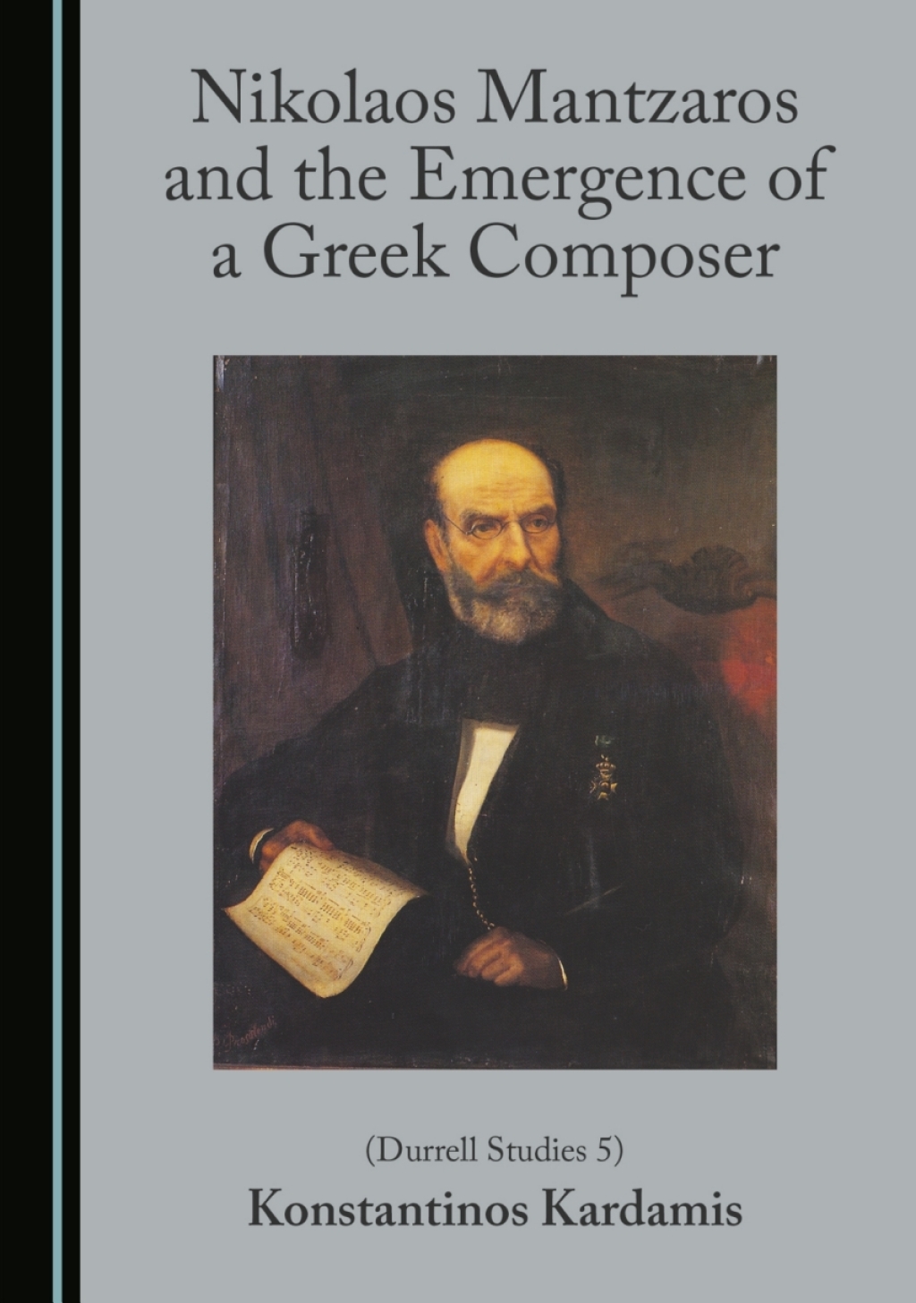 Nikolaos Mantzaros and the Emergence of a Greek Composer (Durrell Studies 5) 1st Edition â€“ PDF/EPUB Version Downloadable