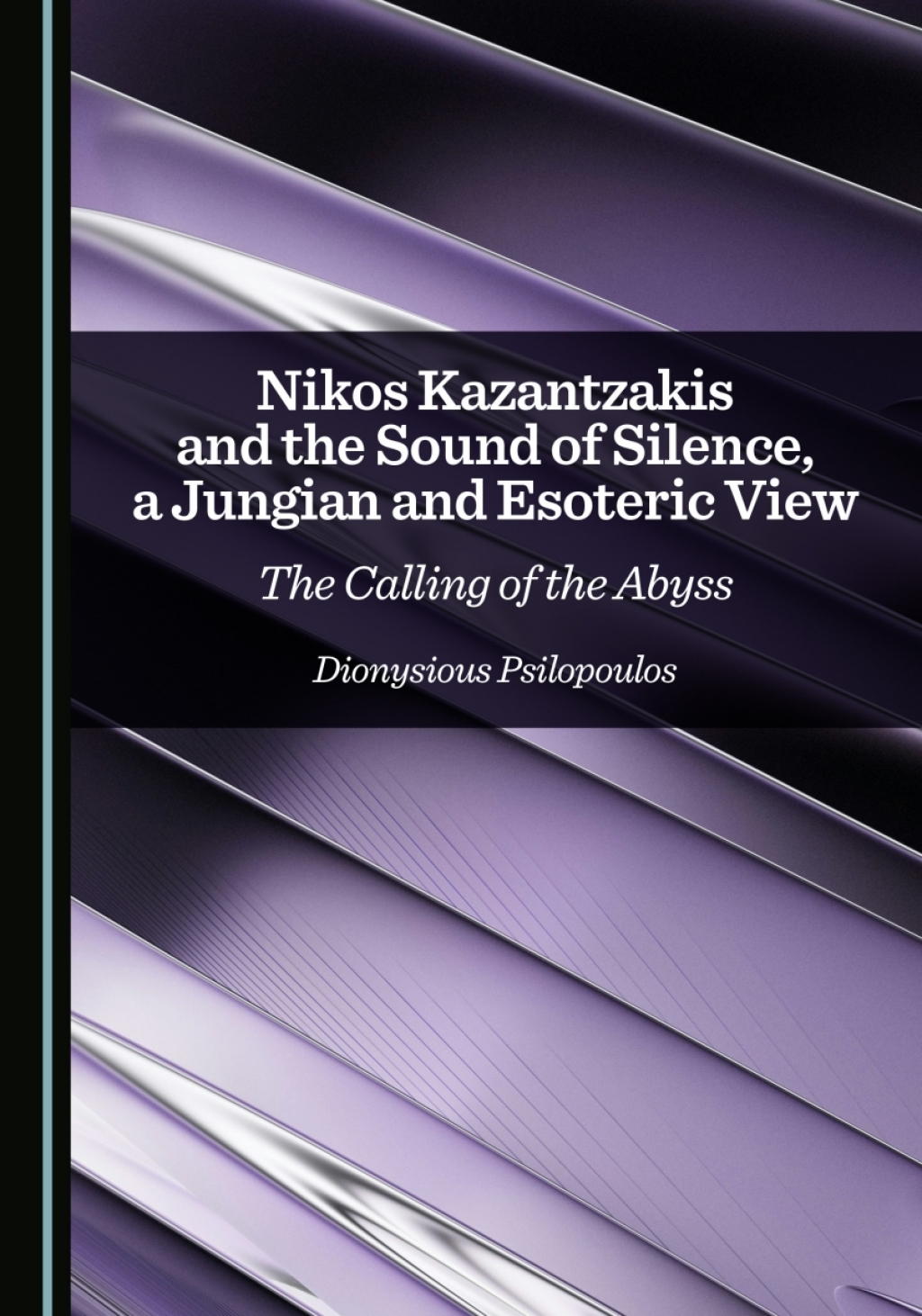 Nikos Kazantzakis and the Sound of Silence, a Jungian and Esoteric View The Calling of the Abyss 1st Edition â€“ PDF/EPUB Version Downloadable