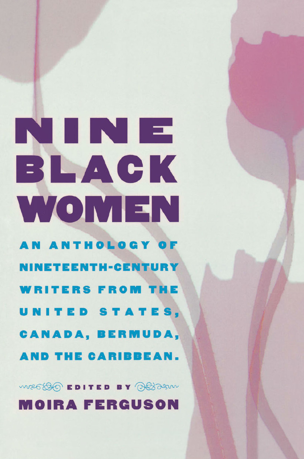 Nine Black Women An Anthology of Nineteenth-Century Writers from the United States, Canada, Bermuda and the Caribbean 1st Edition â€“ PDF/EPUB Version Downloadable