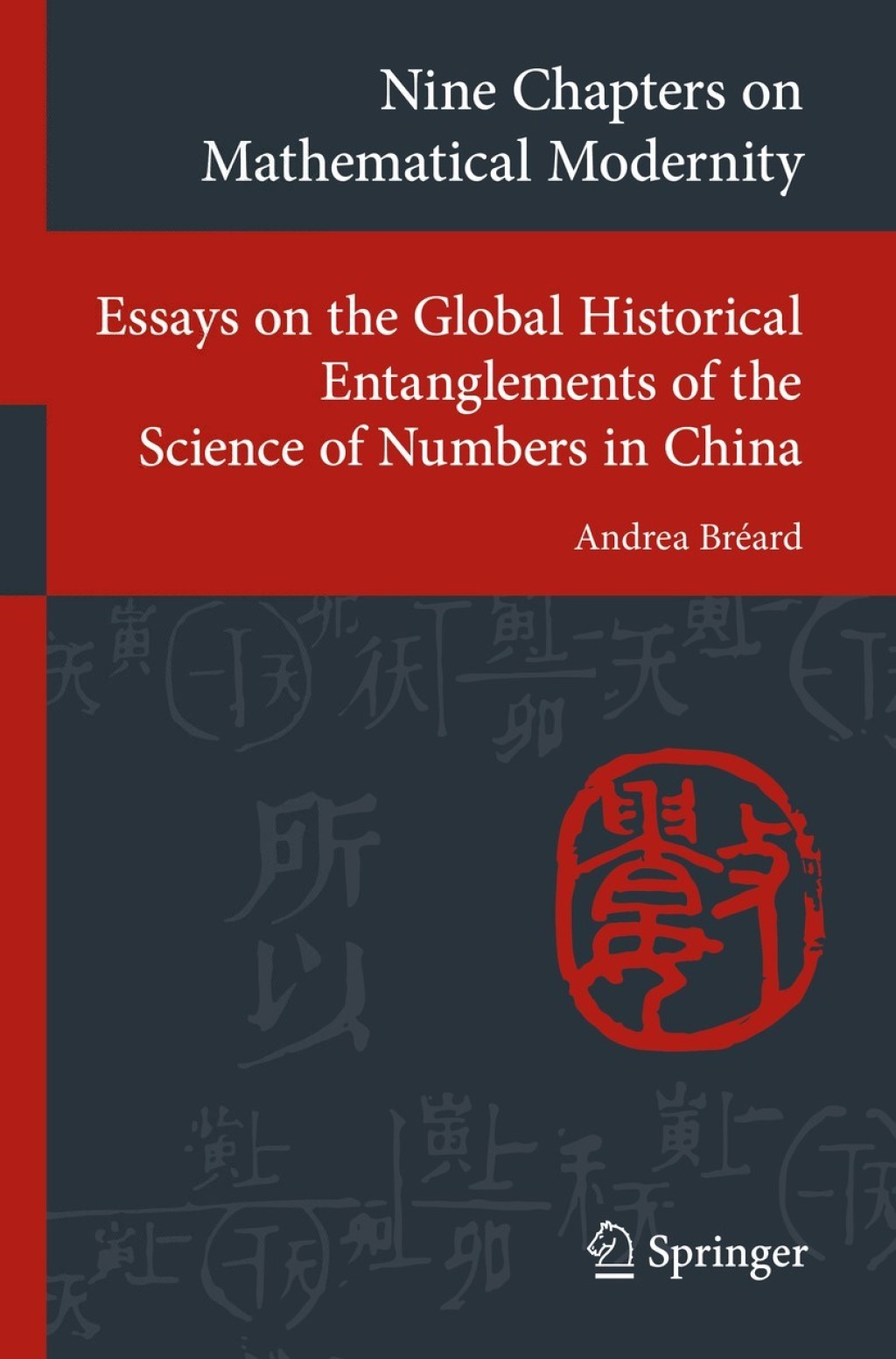 Nine Chapters on Mathematical Modernity Essays on the Global Historical Entanglements of the Science of Numbers in China  â€“ PDF/EPUB Version Downloadable