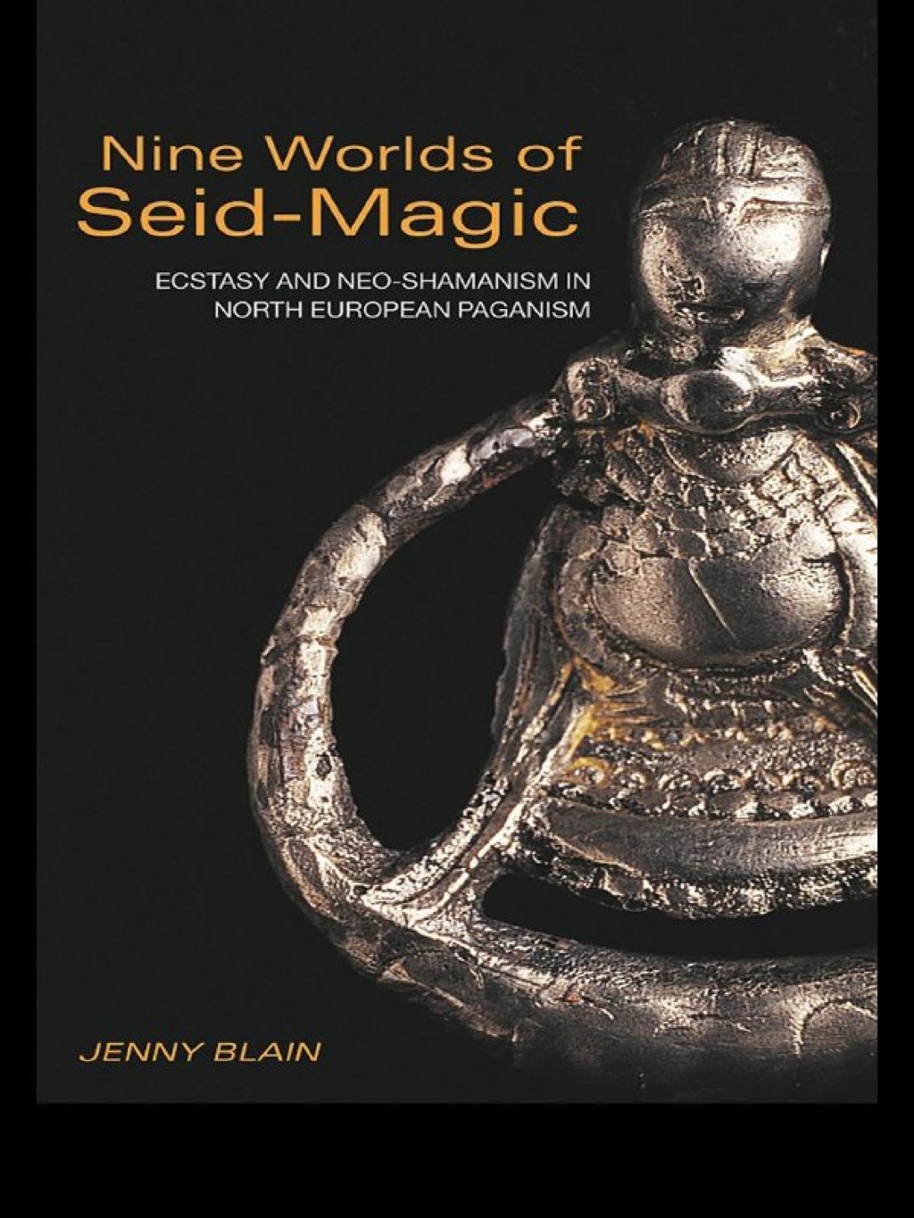 Nine Worlds of Seid-Magic Ecstasy and Neo-Shamanism in North European Paganism 1st Edition â€“ PDF/EPUB Version Downloadable