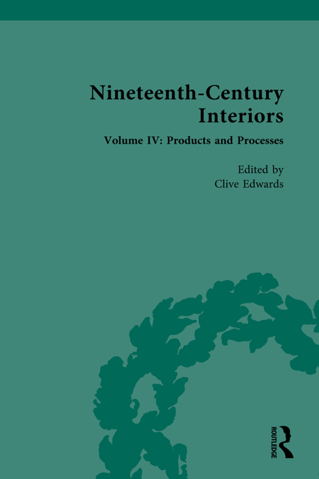 Nineteenth-Century Interiors Volume IV: Products and Processes 1st Edition â€“ PDF/EPUB Version Downloadable