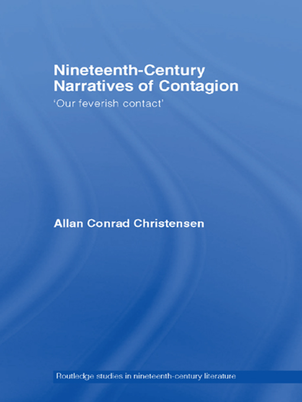 Nineteenth-Century Narratives of Contagion 'Our Feverish Contact' 1st Edition â€“ PDF/EPUB Version Downloadable