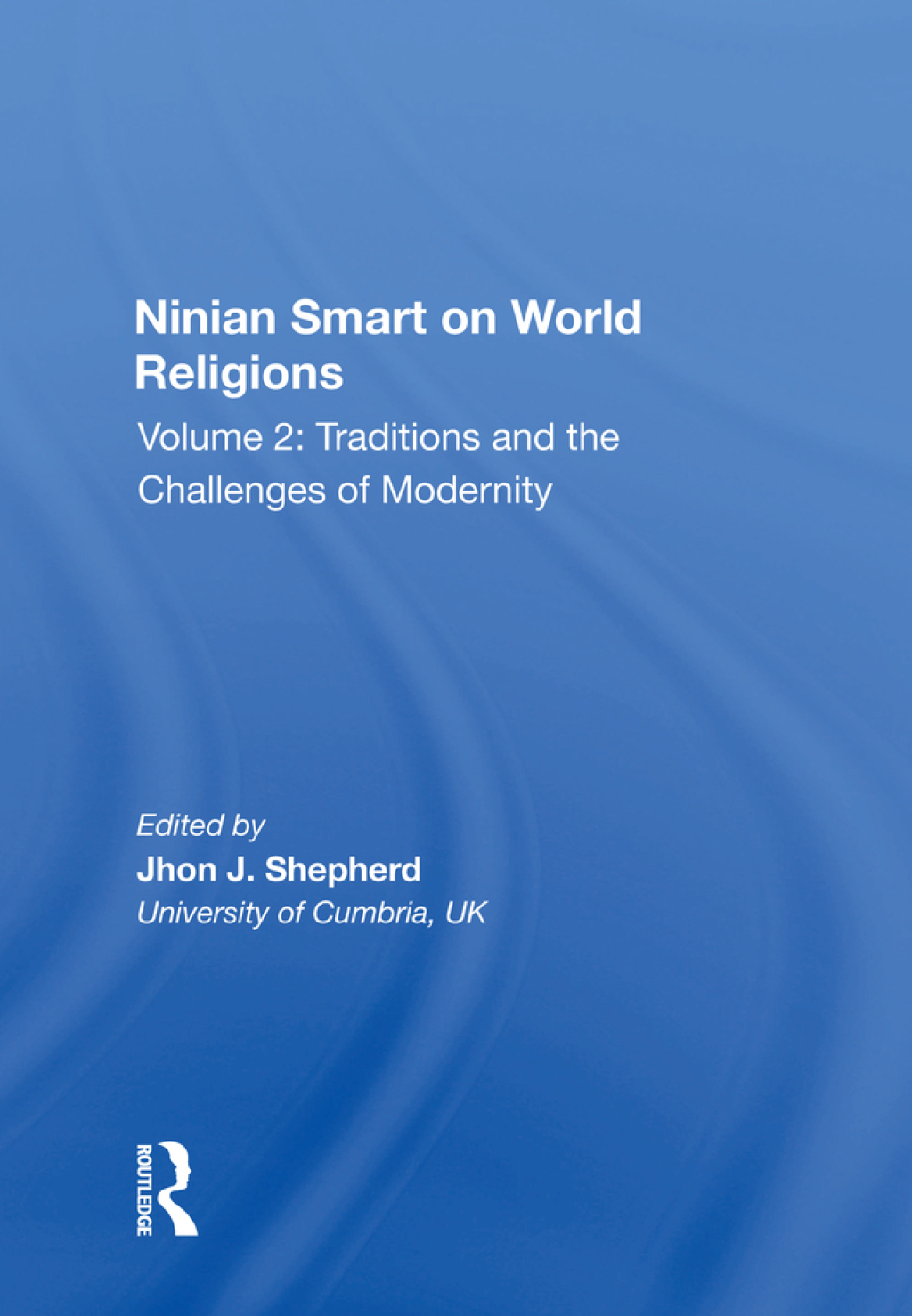 Ninian Smart on World Religions Volume 2: Traditions and the Challenges of Modernity 1st Edition â€“ PDF/EPUB Version Downloadable
