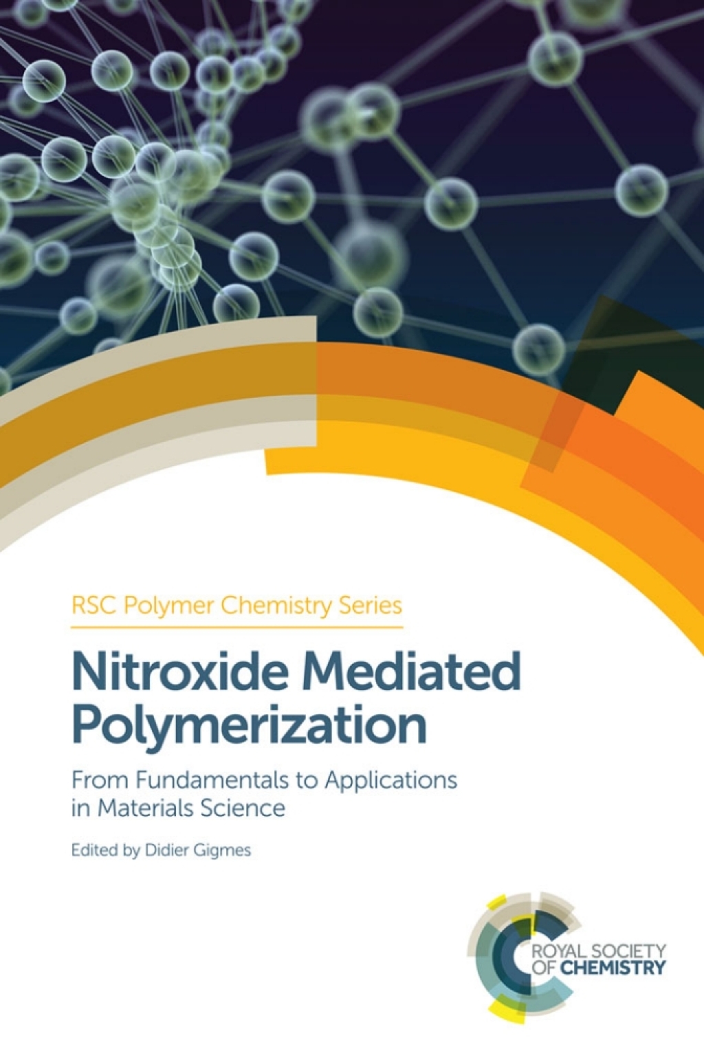 Nitroxide Mediated Polymerization From Fundamentals to Applications in Materials Science 1st Edition â€“ PDF/EPUB Version Downloadable