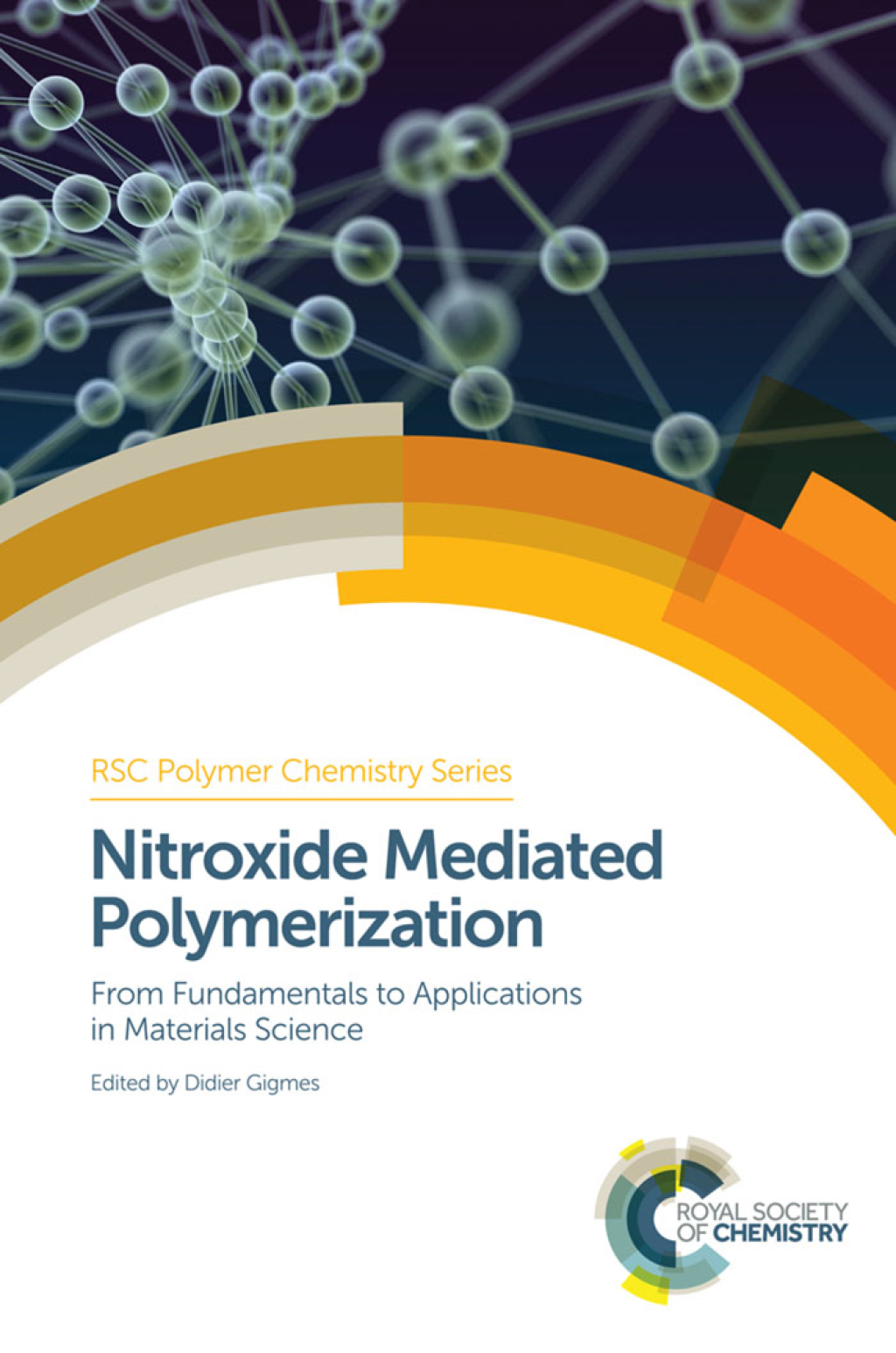 Nitroxide Mediated Polymerization From Fundamentals to Applications in Materials Science 1st Edition â€“ PDF/EPUB Version Downloadable