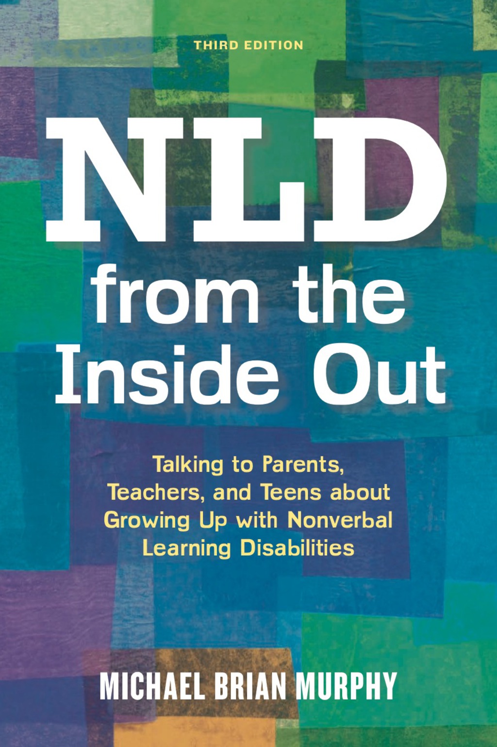 NLD from the Inside Out Talking to Parents, Teachers, and Teens about Growing Up with Nonverbal Learning Disabilities - Third Edition 3rd Edition - (PDF/EPUB Version)
