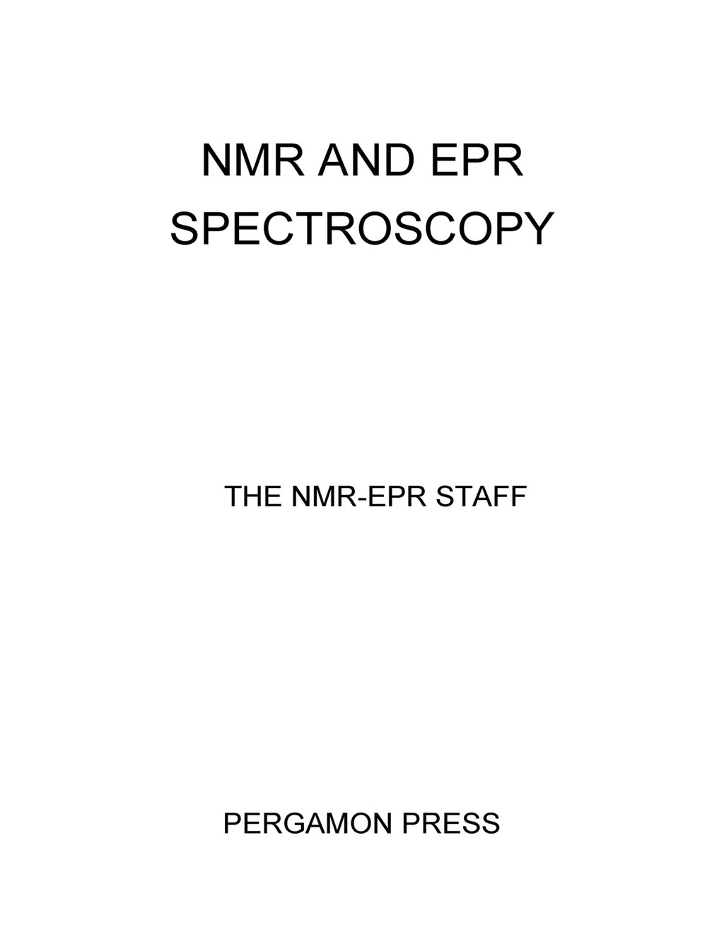NMR and EPR Spectroscopy Papers Presented at Varian's Third Annual Workshop on Nuclear Magnetic Resonance and Electron Paramagnetic Resonance, Held at Palo Alto, California  â€“ PDF/EPUB Version Downloadable