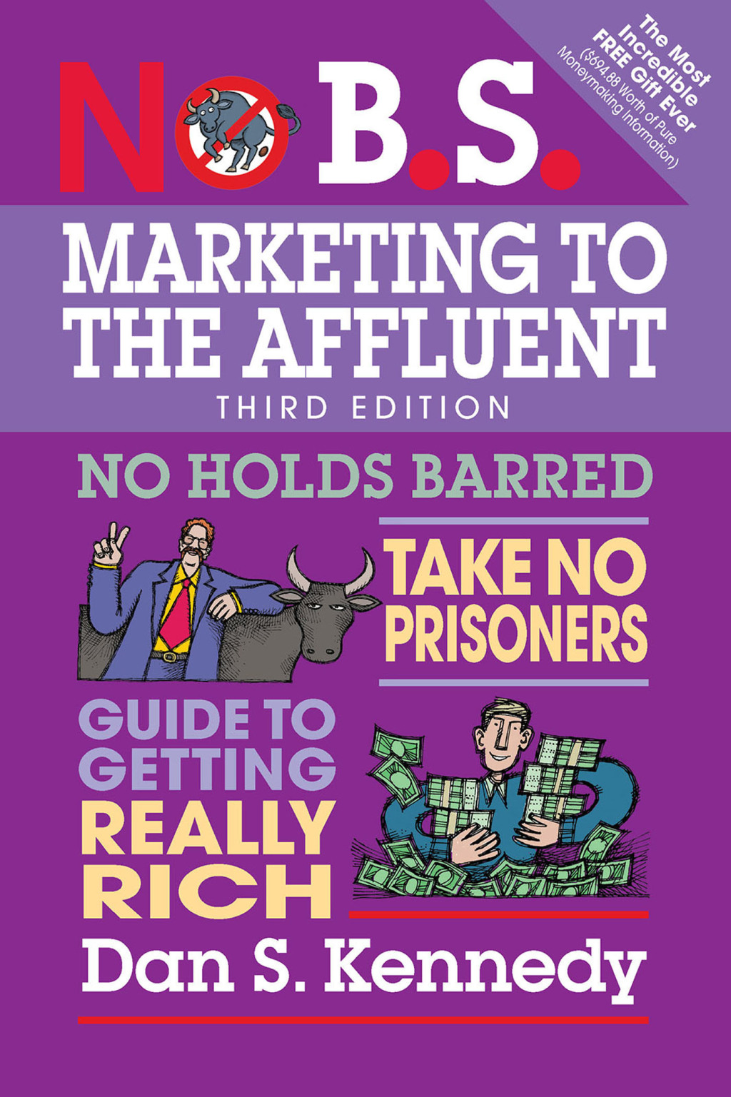 No B.S. Marketing to the Affluent No Holds Barred, Take No Prisoners, Guide to Getting Really Rich 3rd Edition - (PDF/EPUB Version)