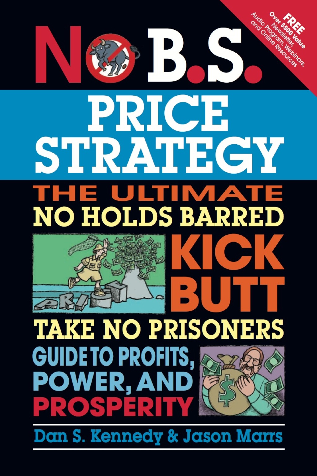 No B.S. Price Strategy The Ultimate No Holds Barred Kick Butt Take No Prisoner Guide to Profits, Power, and Prosperity - (PDF/EPUB Version)