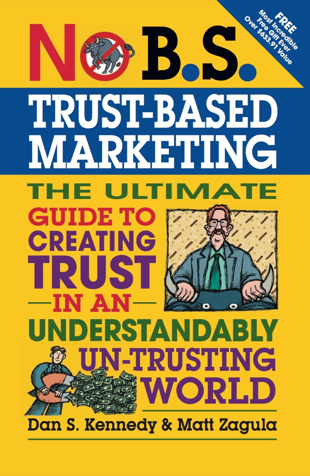 No B.S. Trust Based Marketing The Ultimate Guide to Creating Trust in an Understandibly Un-trusting World - (PDF/EPUB Version)