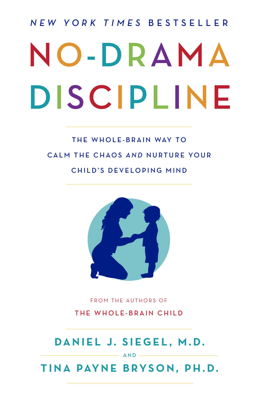 No-Drama Discipline The Whole-Brain Way to Calm the Chaos and Nurture Your Child's Developing Mind - (PDF/EPUB Version)