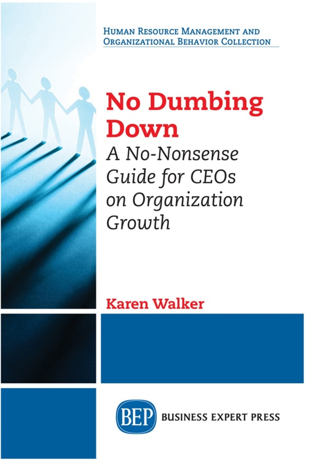 No Dumbing Down A No-Nonsense Guide for CEOs on Organization Growth - (PDF/EPUB Version)